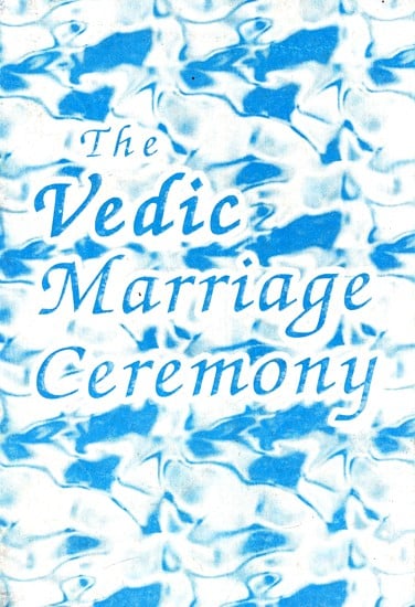 The Vedic Marriage Ceremony