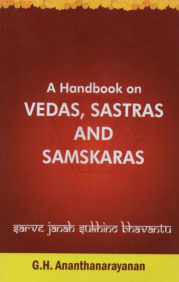 A Handbook on Vedas, Sastras and Samskaras