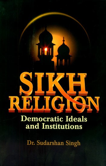 Sikh Religion- Democratic Ideals and Institutions