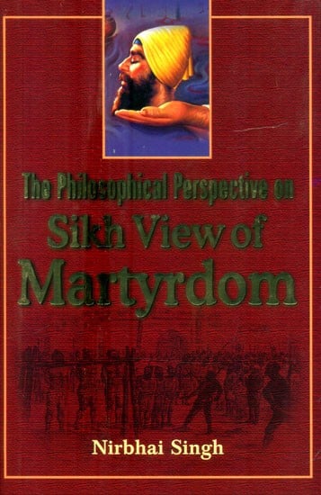 The Philosophical Perspective on Sikh View of Martyrdom