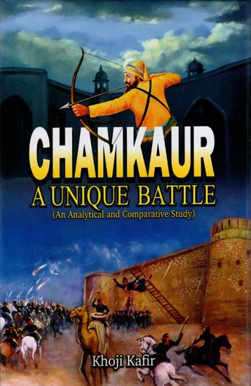 Chamkaur- A Unique Battle (An Analytical and Comparative Study)