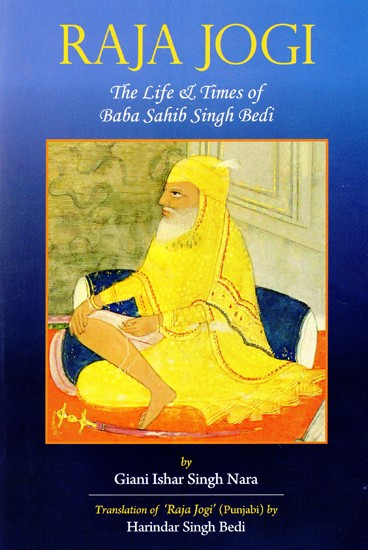 Raja Jogi- The Life & Times of Baba Sahib Singh Bedi Una (Himachal Pradesh, formerly Punjab)