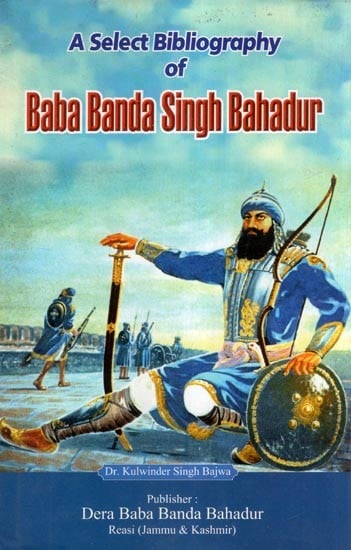 A Select Bibliography of Baba Banda Singh Bhadur