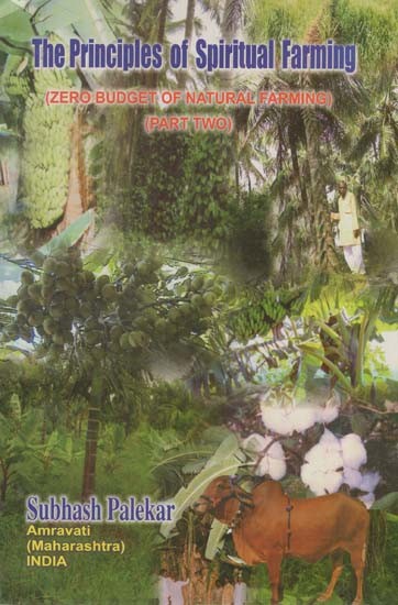 The Principles of Spiritual Farming- Zero Budget of Natural Farming (Part Two)