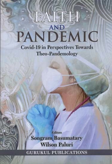 Faith and Pandemic: Covid-19 in Perspectives Towards Theo-Pandemology