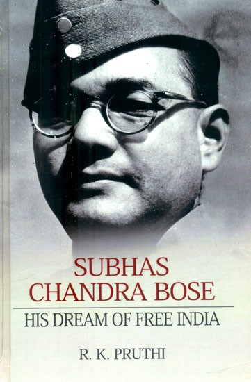 Subhas Chandra Bose- His Dream of Free India