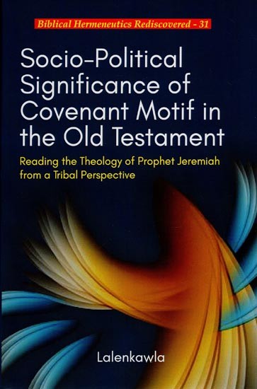 Socio - Political Significance of Covenant Motif in the Old Testament (Reading the Theology of Prophet Jeremiah from a Tribal Perspective)