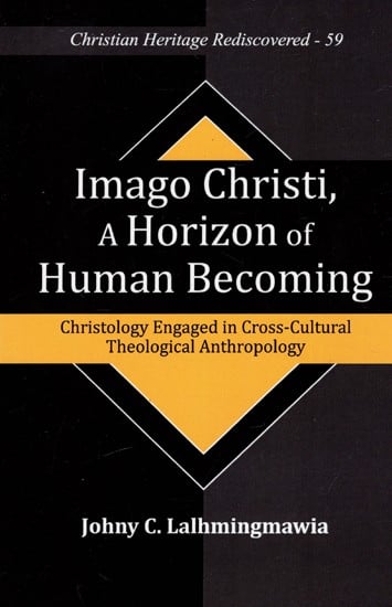 Imago Christi, A Horizon of Human Becoming - Christology Engaged In Cross-Cultural Theological Anthropology