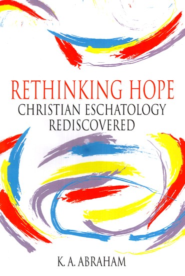 Rethinking Hope: Christian Eschatology Rediscovered