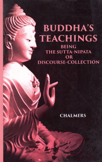 Buddha's Teachings Being The Sutta-Nipata Or Discourse-Collection