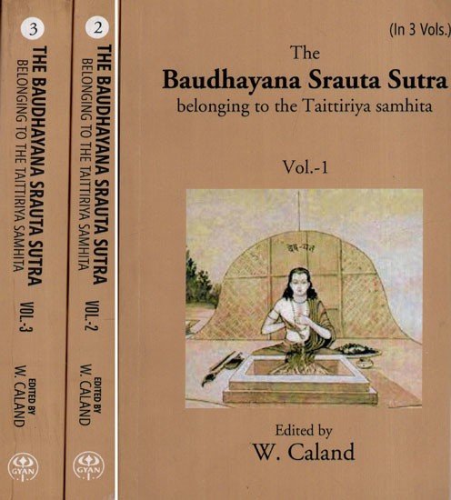 The Baudhayana Srauta Sutra: Belonging to the Taittiriya Samhita (Set of 3 Volumes)