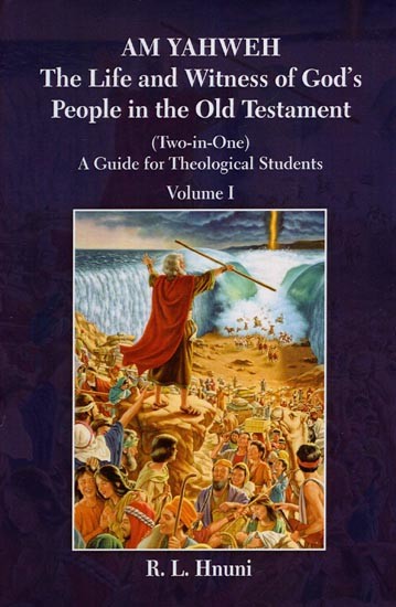 Am Yahweh: The Life and Witness of God's People in the Old Testament (Volumes I)