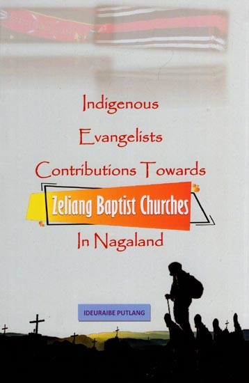 Indigenous Evangelists Contributions Towards Zeliang Baptist Churches in Nagaland