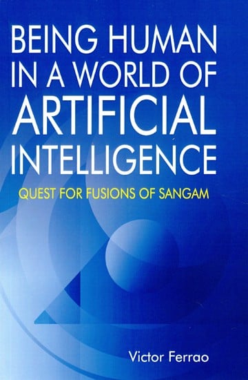 Being Human in a World of Artificial Intelligence (Quest for Fusions of Sangam)