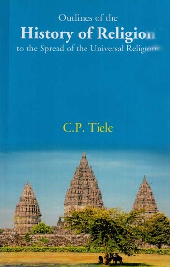 Outlines of the History of Religion to the spread of the Universal Religions