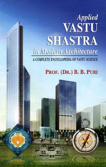 Applied Vastu Shastra in Modern Architecture- A Complete Encyclopedia of Vastu Science