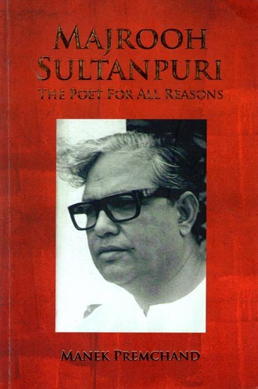 Majrooh Sultanpuri: The Poet For All Reasons