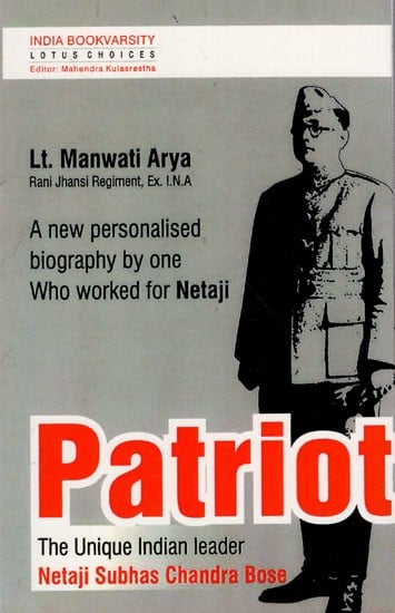 Patriot The Unique Indian Leader Netaji Subhas Chandra Bose