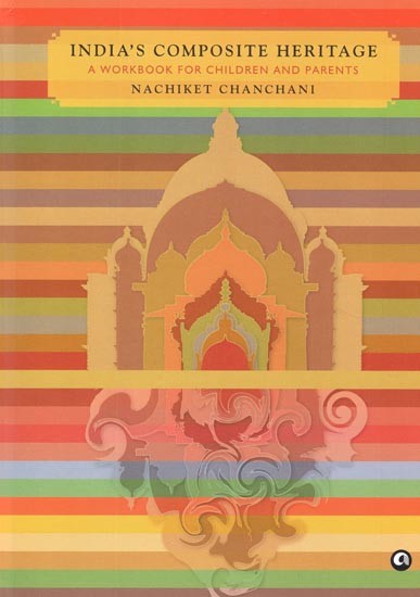 India's Composite Heritage: A Workbook for Children and Parents