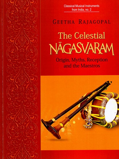 The Celestial Nagasvaram Orgin, Myths, Reception And The Maestros