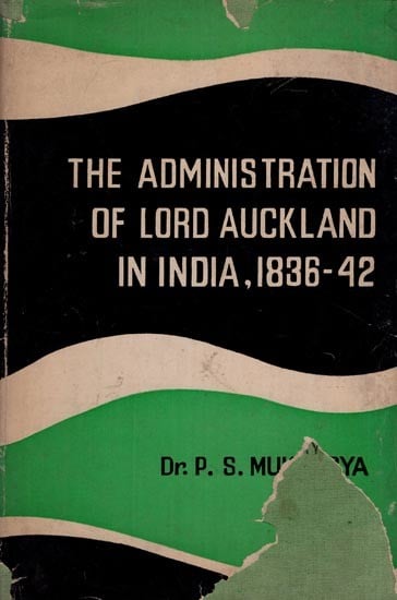 The Administration of Lord Auckland in India, 1836-42 (An Old and Rare Book)