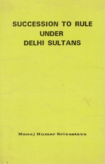 Succession to Rule Under Delhi Sultans (An Old and Rare Book)