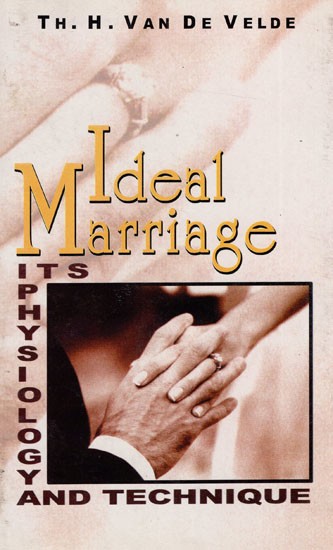 Ideal Marriage Its Physiology And Technique (An Old & Rare Book)