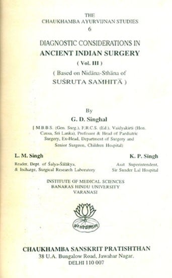 Diagnostic Considerations in Ancient Indian Surgery- Based on Nidana-Sthana of Susruta Samhita: Part-3 (An Old and Rare Book)