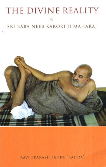 Divine Reality of Sri Baba Neeb Karori Ji Maharaj (Neem Karoli Baba)