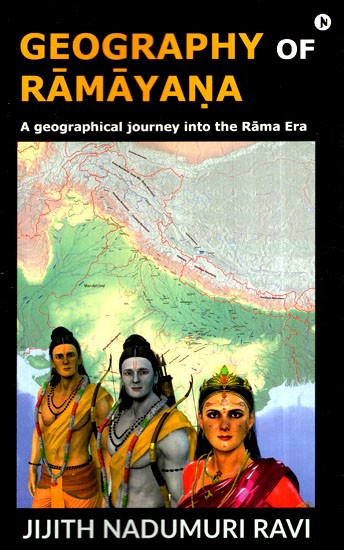 Geography of Ramayana- A Geographical Journey Into The Rama Era