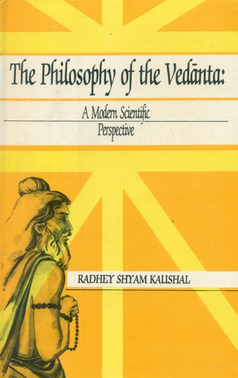 The Philosophy of the Vedanta- A Modern Scientific Perspective (An Old and Rare Book)