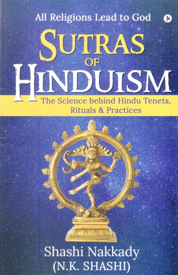 Sutras of Hinduism-The Science behind Hindu Tenets, Rituals & Practices (All Religions Lead to God)