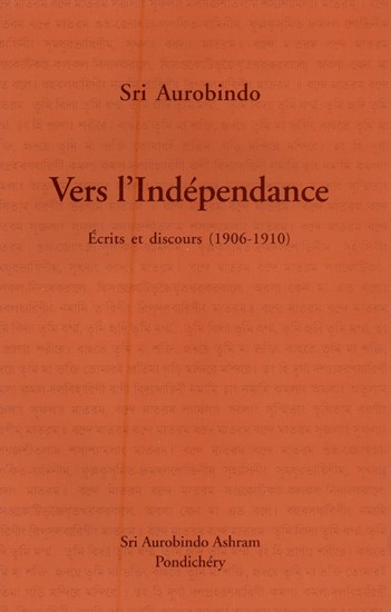 Vers L'Indépendance: Ecrits et Discours (1906-1910)- Towards Independence: Writings and Speeches (1906-1910) in French