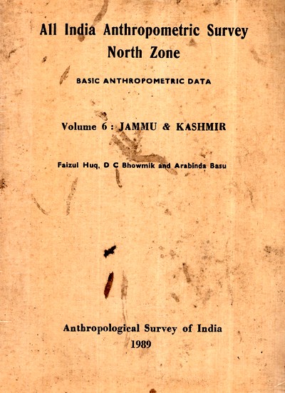 All India Anthropometric Survey North Zone- Basic Anthropometric Data Jammu & Kashmir (Volume- 6) An Old and Rare Book