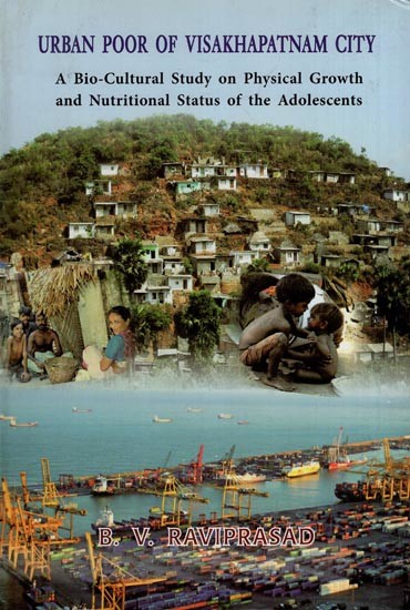 Urban Poor of Visakhapatnam City : A Bio-Cultural Study on Physical Growth and Nutritional Status of The Adolescents