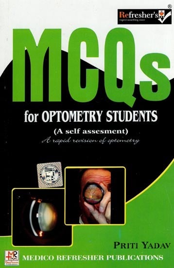 MCQs for Optometry Students- A Rapid Revision of Optometry (A Self Assesement)