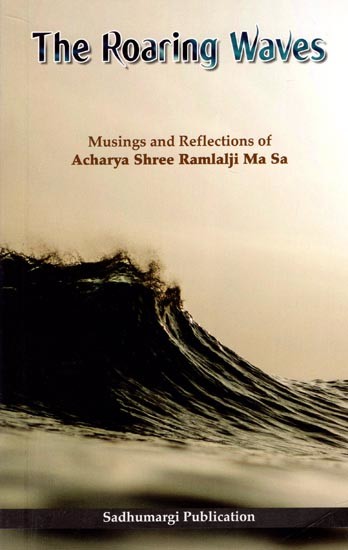 The Roaring Waves (Musings and Reflections of Acharya Shree Ramlalji Ma Sa)