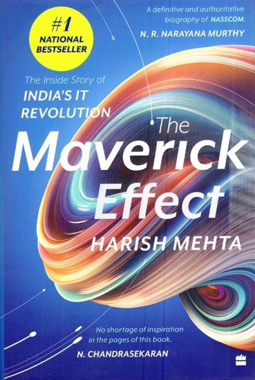 The Maverick Effect : The Inside Story Of Indias It Revolution