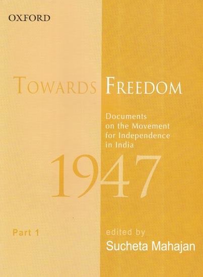 Towards Freedom: Documents on the Movement for Independence in India 1947, Part 1