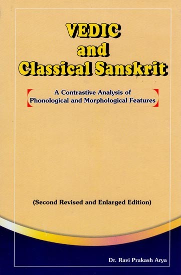 Vedic and Classical Sanskrit (A Contrastive Analysis of Phonological and Morphological Features)