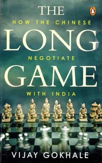 The Long Game: How the Chinese Negotiate with India