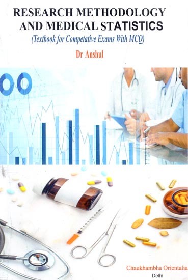 Research Methodology and Medical Statistics (Textbook for Competitive Exams with MCQ)