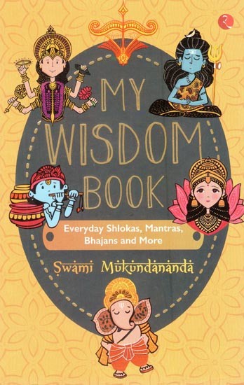 My Wisdom Book: Everyday Shlokas, Mantras, Bhajans and More