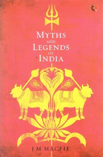 Myths and Legends of India: An Introduction to the Study of Hinduism