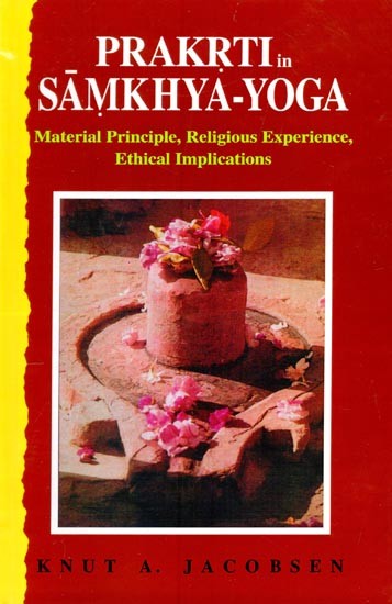 Prakrti in Samkhya-Yoga: Material Principle, Religious Experience, Ethical Implications