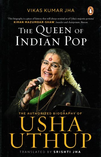 The Queen of Indian Pop: The Authorised Biography of Usha Uthup