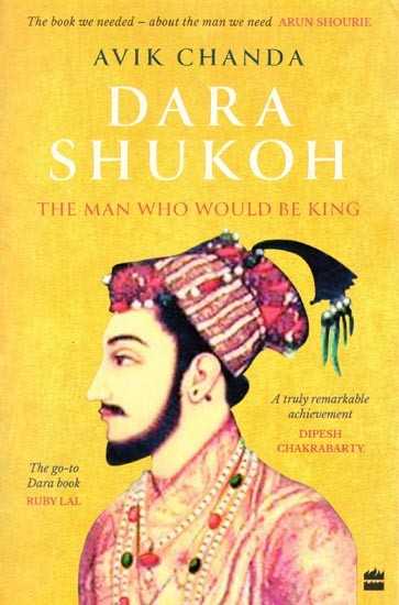 Dara Shukoh: The Man Who Would Be King