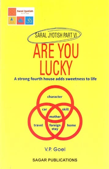 Are you Lucky: A Strong Fourth House Adds Sweetness to Life (Saral Jyotish Part 6)