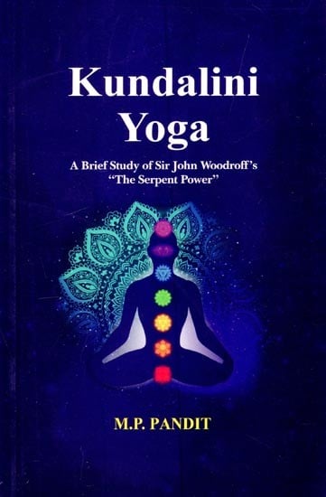 Kundalini Yoga

: A Brief Study of Sir John Woodroff's "The Serpent Power"