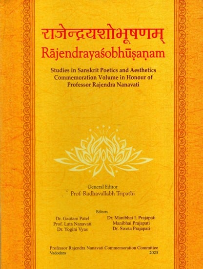 Rajendrayaśobhūṣaṇam (Studies in Sanskrit Poetics and Aesthetics Commemoration Volume in Honour of Professor Rajendra Nanavati)